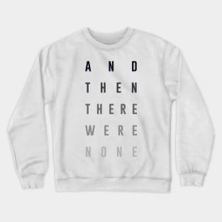 And Then There Were None Crewneck Sweatshirt